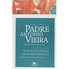 Imagem de Obra Completa Padre António Vieira: Sermões do Rosário - Maria Rosa Mística 1 - Vol.8 - Tomo 2 - Padre Antonio Vieira - 9788515042746