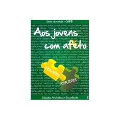 Imagem de Aos Jovens com Afeto - Volume II - Vários Autores - 9788579720765