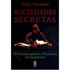 Imagem de Sociedades Secretas - o Conhecimento Proibido de Gardiner - Gardiner, Philip - 9788537007266