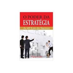 Imagem de O Poder da Estratégia - As 49 Leis do Sucesso - Cunha, Wagner - 9788537005576