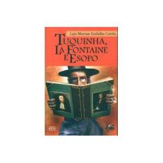 Imagem de Tuquinha, La Fontaine e Esopo - Nova Ortografia - Corrêa, Luiz Morvan Grafulha - 9788574974798