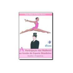 Imagem de A Participação das Mulheres na Gestão do Esporte Brasileiro: Desafios e Perspectivas - Euza Maria De Paiva Gomes - 9788578120054
