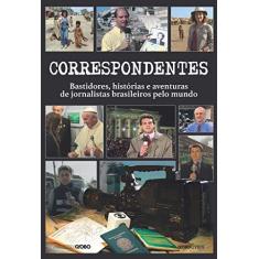 Imagem de Correspondentes. Histórias, Desafios e Aventuras de Jornalistas Brasileiros Pelo Mundo - Vários Autores - 9788525065599