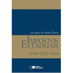 Imagem de Impostos Estaduais - Icms , Itdc , Ipva - Oliveira, Jose Jayme De Macedo - 9788502075153