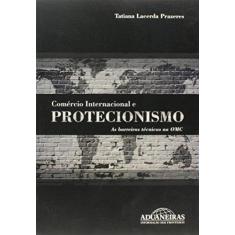 Imagem de Comércio Internacional E Protecionismo - Tatiana Lacerda Prazeres - 9788571293823