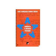 Imagem de América E Outras Viagens - Luiz Gonzaga Godoi Trigo - 9788530806675
