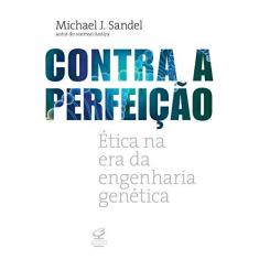 Imagem de Contra A Perfeição - Ética na Era da Engenharia Genética - Sandel, Michael J. - 9788520012079