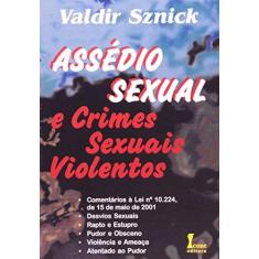 Imagem de Assédio Sexual e Crimes Sexuais Violentos  - Dr. Valdir Sznick  - 9788527406475