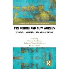 Imagem de Preaching and New Worlds: Sermons as Mirrors of Realms Near and Far