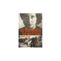 Imagem de As Mulheres do Nazismo - Wendy Lower - 9788532528995