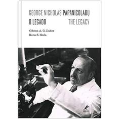 Imagem de George Nicholas Papanicolaou - o Legado - The Legacy - Daher, Gibran A. G.;Hoda, Rana S.; - 9788578682538