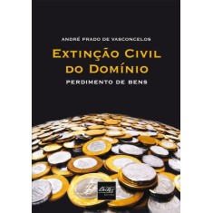 Imagem de Extinção Civil do Domínio - Perdimento de Bens - Prado De Vasconcelos, André - 9788538401421