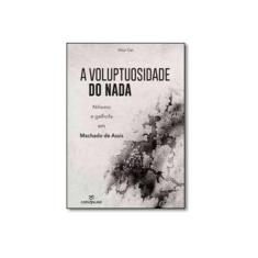 Imagem de Voluptuosidade do Nada, A: Niilismo e Galhofa em Machado de Assis - Vitor Cei - 9788539107971