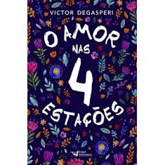 Imagem de O Amor Nas 4 Estações - Degasperi, Victor - 9788595810464