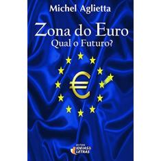 Imagem de Zona do Euro - Qual o Futuro? - Aglietta, Michel - 9788565893046