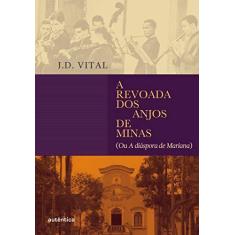 Imagem de A Revoada Dos Anjos de Minas - J.D. Vital; - 9788551301142