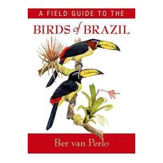 Imagem de A Field Guide to the Birds of Brazil - Ber Van Perlo - 9780195301557