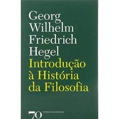 Imagem de Introdução À História da Filosofia - Hegel, Georg Wilhelm Friedrich - 9789724413464