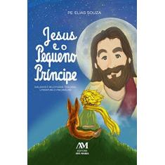 Imagem de Jesus e o Pequeno Príncipe - Souza, Gladstone Elias De - 9788527616119