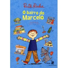 Imagem de O Bairro do Marcelo - Série Marcelo, Marmelo, Martelo - Nova Ortografia - Rocha, Ruth - 9788516072971