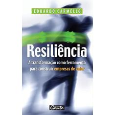 Imagem de Resiliência - A Transformação Como Ferramenta para Construir Empresas de Valor - Carmello, Eduardo - 9788573126020
