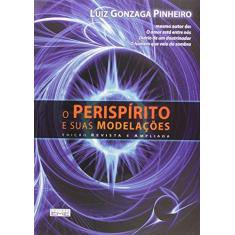 Imagem de O Perispírito e Suas Modelações - Pinheiro, Luiz Gonzaga - 9788573531114