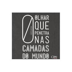 Imagem de O Olhar Que Penetra Nas Camadas do Mundo - Valença, André - 9788578582463