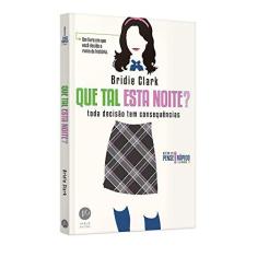 Imagem de Que Tal Esta Noite? - Toda Decisão Tem Consequências - Série Pense Rápido - Vol. 1 - Clark, Bridie - 9788576863656