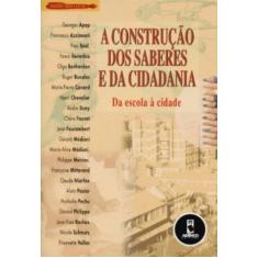 Imagem de A Construção dos Saberes e da Cidadania - Apap, Georges; Azzimonti, Francesco; Béal, Yves; Benarbia, Fawzi; Outros - 9788573078923