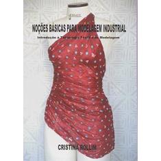 Imagem de Noções Básicas Para Modelagem Industrial - Cristina Rollim - 9788591006311