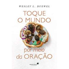 Imagem de Toque o Mundo Por Meio da Oração - Duewel, Wesley L. - 9788524304798