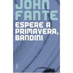 Imagem de Espere a Primavera, Bandini - Fante, John - 9788503007559