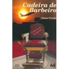 Imagem de Cadeira de Barbeiro - Crônicas de Aeroporto - Peixoto, Osmar - 9788574975634