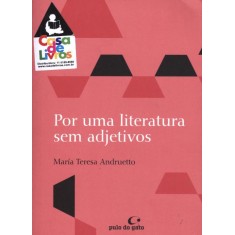 Imagem de Por Uma Literatura Sem Adjetivos - Andruetto , Maria Teresa - 9788564974241