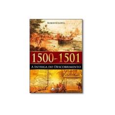Imagem de 1500 - 1501 A Intriga do Descobrimento - Roberto Lopes - 9789788565932