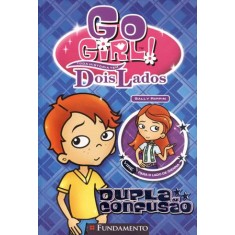 Imagem de Go Girl! - Toda História Tem Dois Lados - Dupla Confusão - Rippin, Sally - 9788539501021