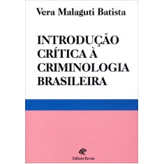 Imagem de Introdução Crítica À Criminologia Brasileira - Batista, Vera Malaguti - 9788571064201