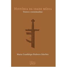 Imagem de História da Idade Média: Textos e Testemunhas - Maria Guadalupe Pedrero Sanchez - 9788571392960
