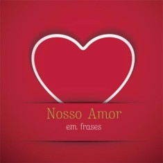 Imagem de Nosso Amor Em Frases - Novo Século Editora - 9788576796718