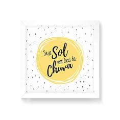 Imagem de Arte Maníacos Quadro Decorativo Seja Sol - 30x30cm (Moldura em laca )