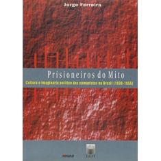 Imagem de Prisioneiros Do Mito - Cultura E Imaginário - Jorge Ferreira - 9788522803446