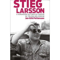 Imagem de Stieg Larsson - a Verdadeira História do Criador da Trilogia Millenium - Pettersson, Jan-erik. - 9788535921847