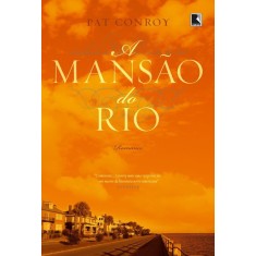 Imagem de A Mansão do Rio - Conroy, Pat - 9788501089519