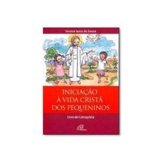 Imagem de Iniciação à Vida Cristã dos Pequeninos. Catequista - Erenice Jesus De Souza - 9788535632842