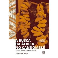 Imagem de A busca da África no candomblé: Tradição e poder no Brasil - Stefania Capone - 9788534705592