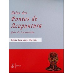 Imagem de Atlas Dos Pontos de Acupuntura - Guia de Localização - Martins, Ednea Iara Souza - 9788572889346