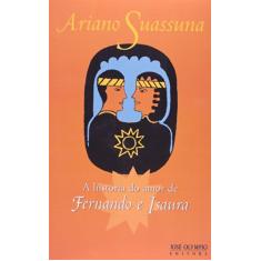 Imagem de A História do Amor de Fernando e Isaura - 2ª Ed. 2006 - Suassuna, Ariano - 9788503007955