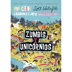 Imagem de Zumbis X Unicórnios - Black, Holly; Larbalestier, Justine; Vários, - 9788501095756