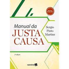 Imagem de Manual Da Justa Causa - 7ª Ed. 2018 - Martins, Sergio Pinto - 9788547231903