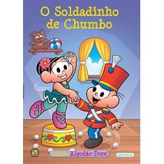 Imagem de O Soldadinho de Chumbo - Volume 13. Coleção Turma da Monica Algodão Doce - Maurício De Sousa - 9788539417674